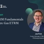 Webinar: ETRM Fundamentals Series: Gas ETRM
