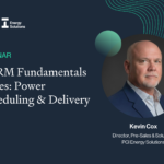 Webinar: ETRM Fundamentals Series: Power Scheduling and Delivery